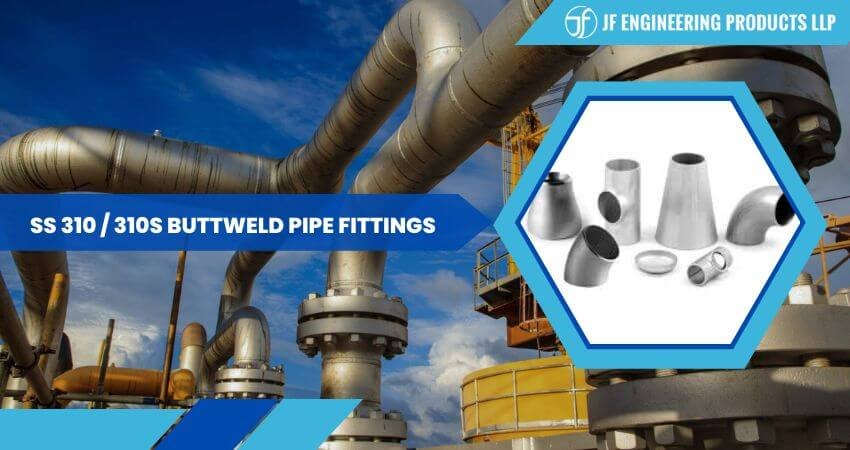 Stainless Steel 310 / 310S Buttweld Pipe Fittings